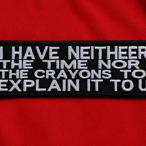 Non ho né il tempo né i pastelli per spiegarti la toppa/toppa termoadesiva/toppa sarcastica/applicazione ricamata per gilet/giacca, abbigliamento