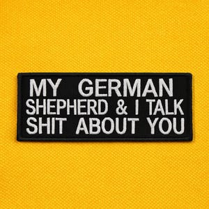 My German Shepherd & I Talk Shit About You Patch/Iron-on Patch/Dark Humor/Embroidered Sew-on Applique for Vest/Jacket, Clothing, Backpack