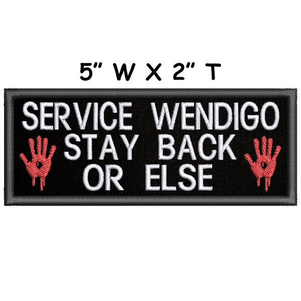 Service Wendigo Stay Back Or Else Patch Embroidered Iron-on Applique Custom Badge Name Tag Gift Vest Clothing Cryptid Myth Legend Folklore