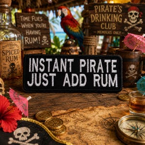 Instant Pirate Just Add Rum Patch/Iron-On Patch/Sarcastic Humor Gifts/Biker Vest/Embroidered Sew-On Appliqué for Clothing Jacket Backpack