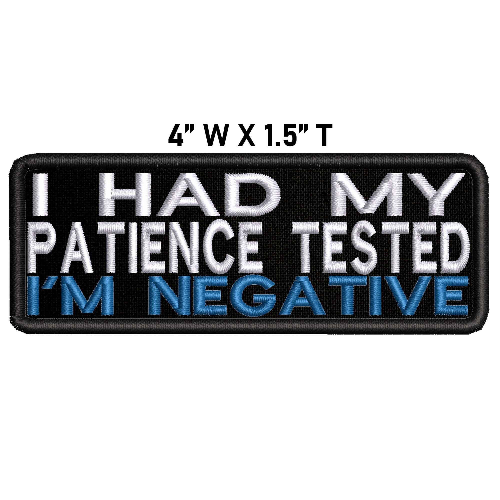 I Had My Patience Tested I'm Negative Embroidered Patch | Etsy