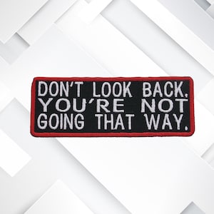 Don&#39;t Look Back You&#39;re Not Going That Way Embroidered Patch Iron-On Badge Emblem Decorative Applique for Jeans Vest Jacket Clothing / Funny