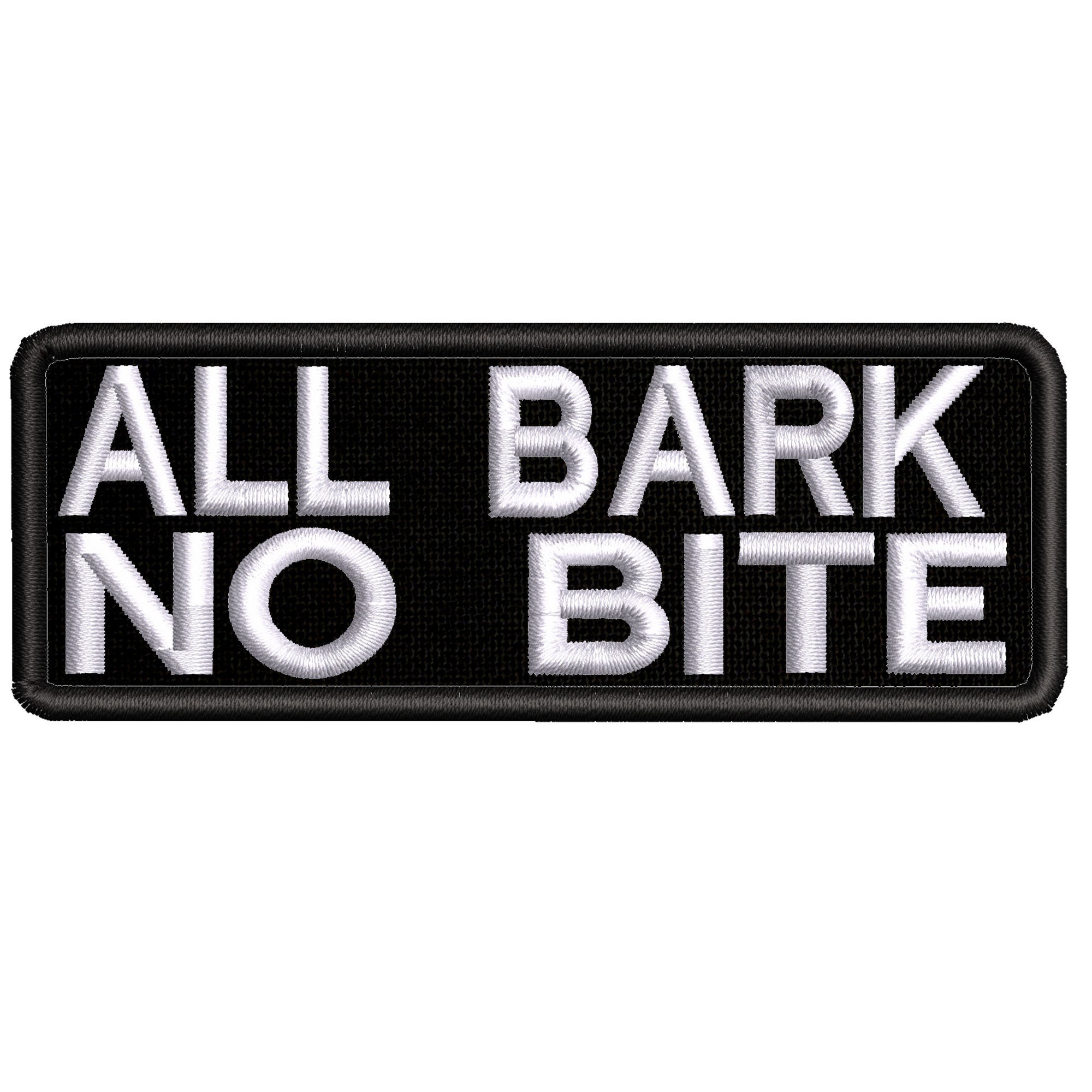 All Bark No Bite Embroidered Patch Iron on / Sew on Funny Decorative Custom  Badge Name Tag for Vest Jacket Bag Backpack Clothing 