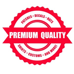 Puede incluir: Pegatina circular roja y blanca con el texto "Premium Quality" en letras blancas. La pegatina tambi&eacute;n tiene el texto "Patches, Decals, Hats, Shirts, Customs, and More!" en un c&iacute;rculo alrededor del exterior.