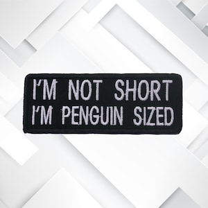 I&#39;m Not Short I&#39;m Penguin Size Patch 4&#39;&#39; Iron On/Sew On Custom DIY Applique Jacket Clothing Backpack Costume, Funny Humor