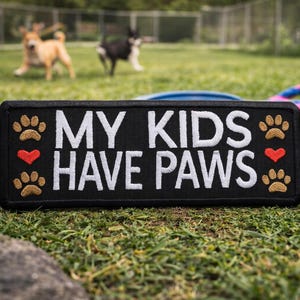 My Kids Have Paws Patch/Iron-On Patch/Dog Mom/Family Pet Gifts/Embroidered Sew-On Appliqué for Clothing Vests/Jackets Hats Backpack Gear