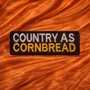 Country as Cornbread Patch/Iron-On Patch/Funny Southern Saying/Country Humor Gift/Embroidered Sew-On Applique for Clothing Jacket/Vest Hats