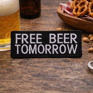 Free Beer Tomorrow Patch/Iron-On Patch/Sarcastic & Funny Sayings/Embroidered Sew-on Applique for Clothing Vest/Jacket Hats Backpacks Gear