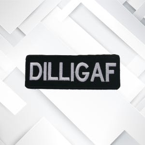 Iron-On DILLIGAF Patch/Embroidered Sew-On Applique for Jackets/Clothing/Backpacks/Sarcastic Patch/Funny Sayings Patch/Military/Biker Patch