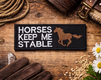 Horses Keep Me Stable Patch/Iron-On Patch/Funny & Sarcastic/Embroidered Sew-on Applique for Clothing Vest/Jacket Hats Backpack Blanket