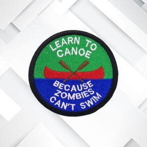 Learn To Canoe Because Zombies Can't Swim Patch 3.5'' Embroidered DIY Iron On/Sew On Applique Jacket Jeans Clothing Uniform Backpack Funny