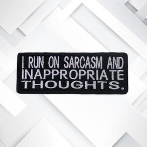I Run on Sarcasm & Inappropriate Thoughts Embroidered Patch Iron-On/Sew-On Funny Badge Tag Applique for Vest Jacket Jeans Clothing Gear
