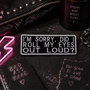 I'm Sorry Did I Roll My Eyes Out Loud? Patch Iron-On Patch/Sarcastic & Funny/Embroidered Sew-On Applique for Clothing Jacket Hats Backpack