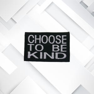 Choose to Be Kind Patch – Inspirational Motivational Embroidered Iron-On Sew-On Positive Message Appliqué for Jackets, Bags & Clothing