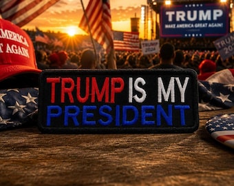 Trump Is My President Patch/Iron On Patch/Red White Blue/Patriotic MAGA Gear/USA Supporter/Embroidered Appliqué for Clothing Vest/Jacket Hat