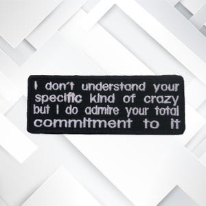 I Don't Understand Your Crazy Embroidered Patch Iron-on/Sew-on/Hook Funny Humor Badge Emblem for Vest Jacket Clothing Hats Applique
