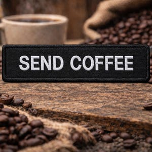 Send Coffee Patch/Caffeine Lover/Iron-On Patch/Sarcastic Caffeine Lover/Embroidered Sew-On Applique for Clothing Jacket Backpack Hats