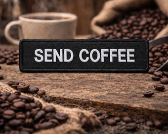Send Coffee Patch/Caffeine Lover/Iron-On Patch/Sarcastic Caffeine Lover/Embroidered Sew-On Applique for Clothing, Vest/Jacket, Hat, Backpack