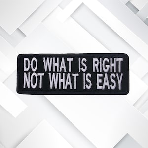 Iron-On Do What Is Right Not What Is Easy Patch/Embroidered Sew-On Applique for Jacket/Clothing/Backpack/Sarcastic Patch/Funny Saying Patch