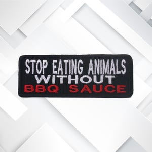 Stop Eating Animals Without BBQ Sauce Embroidered Patch Iron-on/Sew-on/Hook Decorative Badge Emblem Funny Applique Clothing Vest Jacket Hats