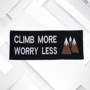 Climb More Worry Less Embroidered Patch Iron On/Sew On Custom DIY Badge Name Applique Vest Jacket Jeans Clothing Backpack Mountains Outdoor