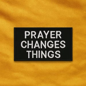 Prayer Changes Things Patch/Religious Patch/Iron-On Patch/Faith Patch/Embroidered Sew-On Appliqué for Jacket, Bag/Uplifting/Christian Bikers