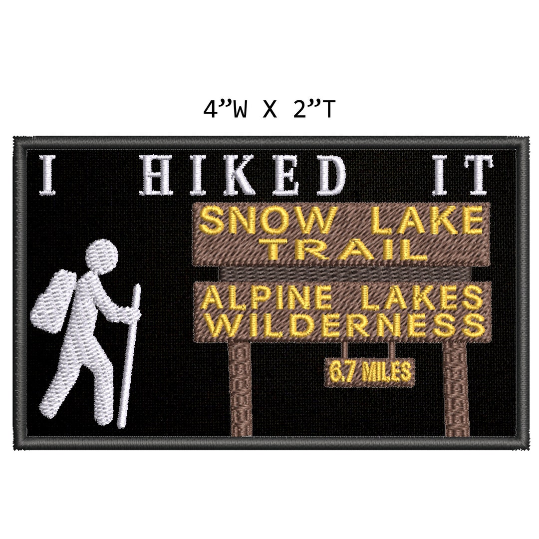Alpine Lakes Wilderness Snow Lake Trail I Hiked It Embroidered Patch  Iron-on / Sew-on Nature Badge Applique Vest Jacket Jeans Clothing Gear 