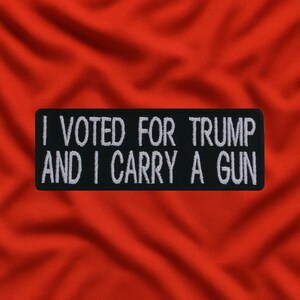 Iron-On I Voted for Trump and I Carry a Gun Patch/Iron-On Patch/Embroidered Sew-On Appliqué for Jackets, Vests, Backpacks, 2A Gift Ideas