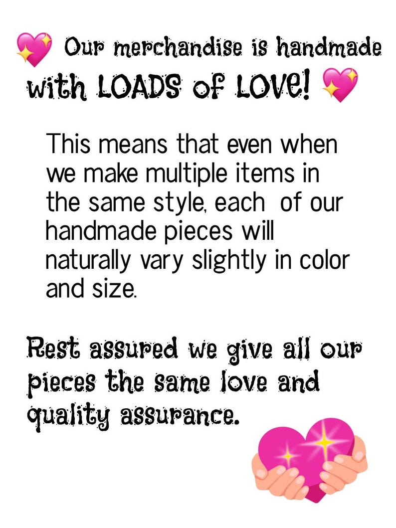 May include: White background with text that reads "Our merchandise is handmade with LOADS of LOVE!" and "Rest assured we give all our pieces the same love and quality assurance."