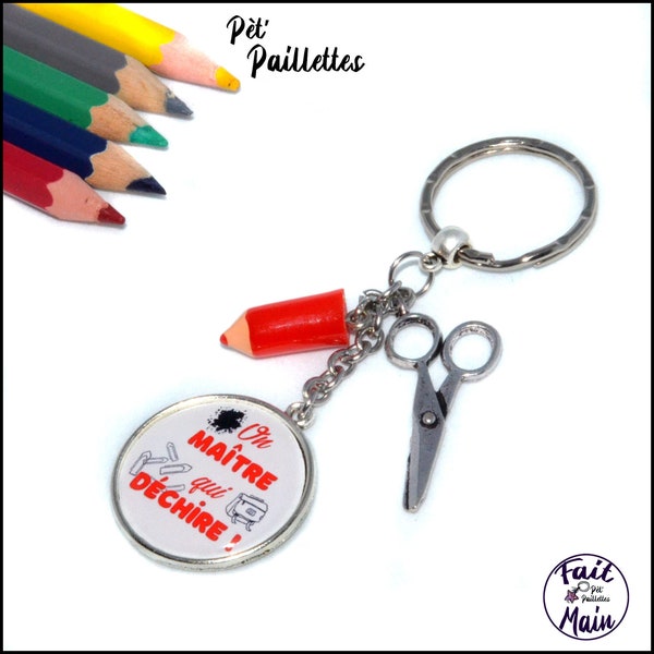 Porte cles pour maitre avec breloque crayon de couleu et ciseaux avec message Un maitre qui dechire, cadeau de fin d annee scolaire