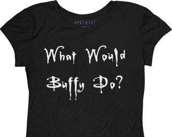 What Would Buffy Do Womens T-Shirt