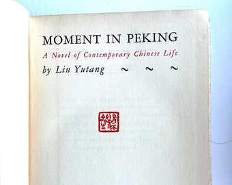 Lin Yutang, MOMENT IN PEKING: A Novel of Contemporary Chinese Life. Rare 1939 First Edition 0riginal Printing John Day Publishing 815 pages
