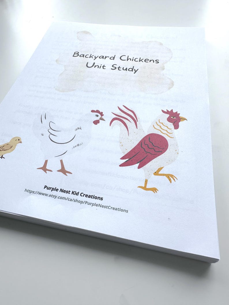 May include: A white booklet with a red and white rooster and hen illustration. The title of the booklet is "Backyard Chickens Unit Study". The text at the bottom of the booklet reads "Purple Nest Kid Creations https://www.etsy.com/ca/shop/PurpleNestCreations"
