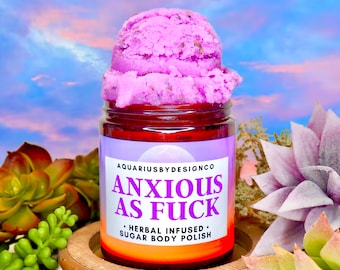 Anxious as F**k • Sugar Body Polish • Sugar Scrub • Chamomile Lavender • Exfoliating • Bath & Body • Essential Oils