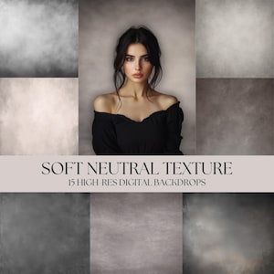 May include: A woman in a black off-the-shoulder top is centered in a collage of soft, neutral-toned digital backdrops. The text "SOFT NEUTRAL TEXTURE" and "15 HIGH-RES DIGITAL BACKDROPS" are displayed below the image.
