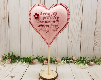 Large Standing Felt Fabric Heart, Loved You Yesterday Heart Ornament, Mantel Shelf, Desk, Valentines Home Decor