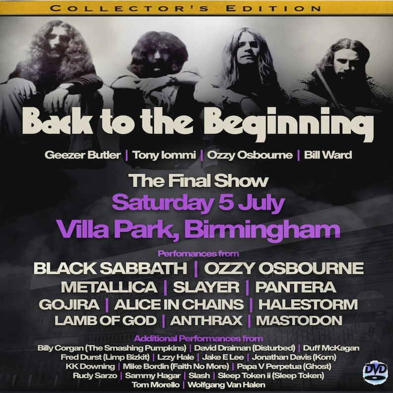 Puede incluir: Portada de DVD de edici&oacute;n de coleccionista para "Back to the Beginning" con Black Sabbath. La imagen muestra a los miembros de la banda y enumera la fecha del &uacute;ltimo concierto, 5 de julio, en Villa Park, Birmingham. Tambi&eacute;n se enumeran actuaciones adicionales.