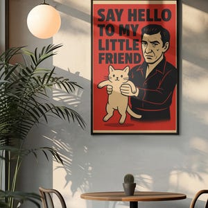 Comical Scarface Movie Poster - &#39;Say Hello to My Little Friend&#39; with Al Pacino & Cat - Funny Art