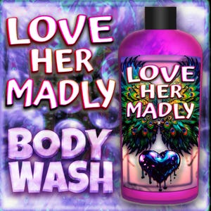 LOVE HER MADLY Body Wash may manifest a deeper emotional & physical connection with your partner