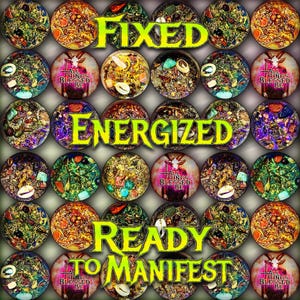 May include: A grid of circular containers filled with various dried herbs, colorful crystals, and shells. Some containers feature a graphic of a goat-headed figure with the text "ALL THINGS BLESSED BE". The words "FIXED", "ENERGIZED", "READY TO MANIFEST" are overlaid in yellow text.