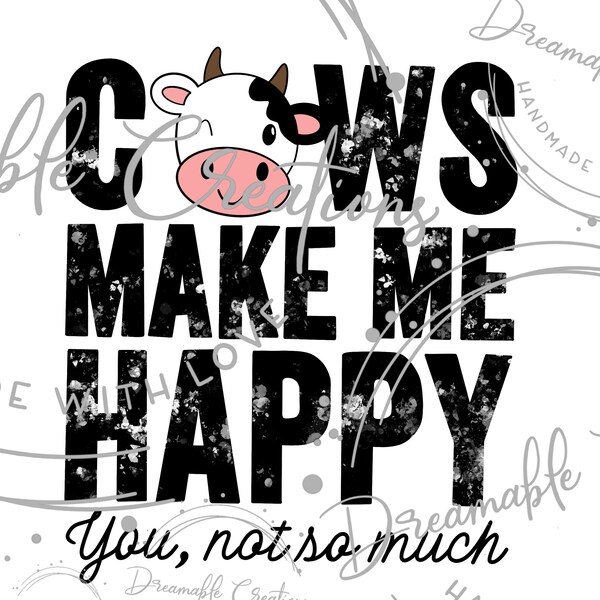 Cows make me happy | Cow obsessed | You, Not so much | JPEG | PNG | Sublimation | Digital File