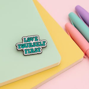 Love Yourself First Enamel Pin – Self Care Reminder, Mental Health Positivity Gift, Inspirational Badge