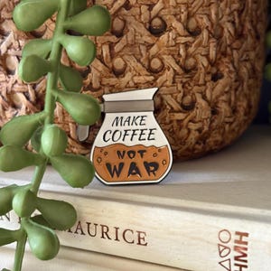 Make Coffee not War, Funny Coffee Pin, Activist Pin, Coffee Enamel Pin, Coffee Brooch, Coffee Lapel Pin, Coffee Lover Badge, Coffee Pot Pin