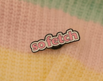 So Fetch Enamel Pin: Mean Girls Y2K Nostalgic Lapel Pin