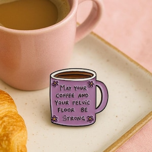 Funny Coffee Enamel Pin: Pelvic Floor Mom Humor
