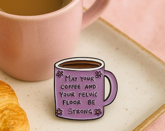 Funny Coffee Enamel Pin: Pelvic Floor Mom Humor