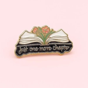 Floral Book Enamel Pin: Just One More Chapter - Gold Script