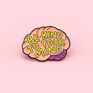 Be Kind to Your Mind Enamel Pin – Mental Health Awareness Gift | Brain Affirmation Pin for Therapy, Self Love & Encouragement