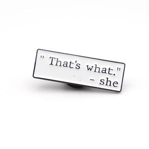That&#39;s What She Said Enamel Pin: Sarcastic Office Humor Badge