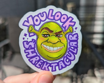 You Look SHREKTACULAR [Sticker]